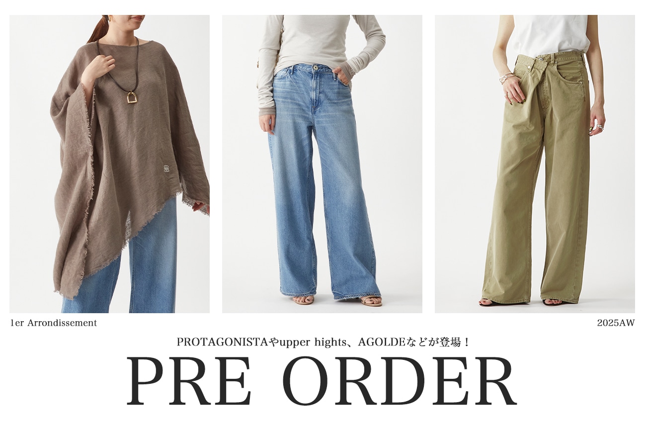 PRE ORER｜upper hightsやPROTAGONISTAなどが予約で登場！